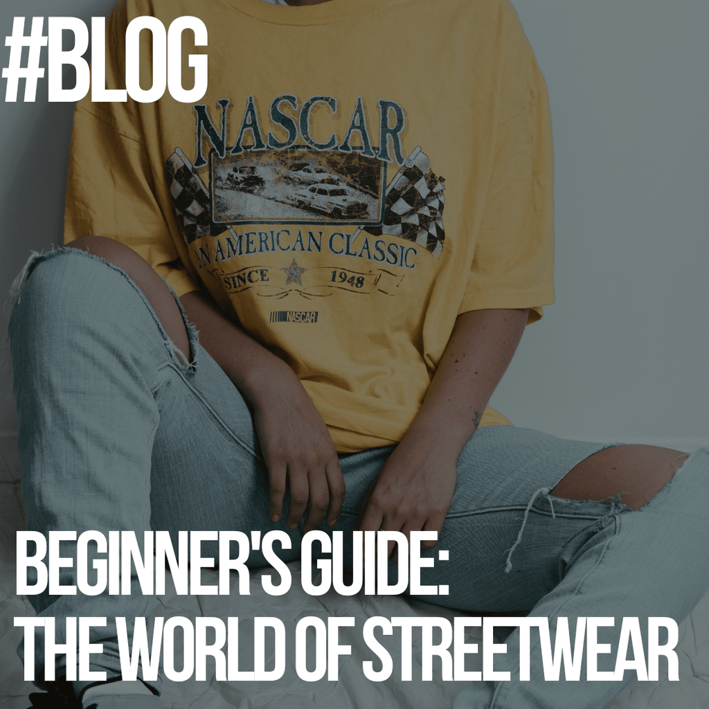 Streetwear: Ein Leitfaden für Anfänger in der Welt der Streetwear