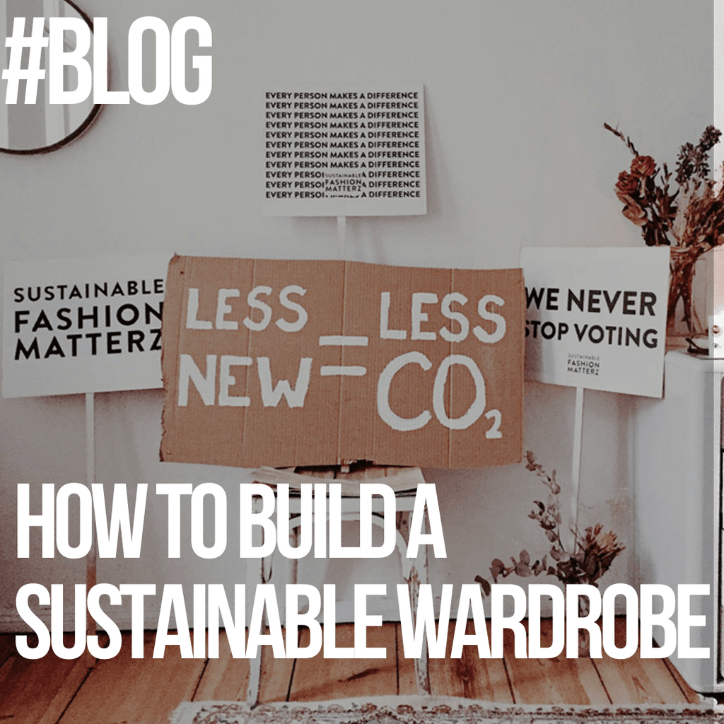 Say Goodbye to Fast Fashion: How to Build a Sustainable Wardrobe