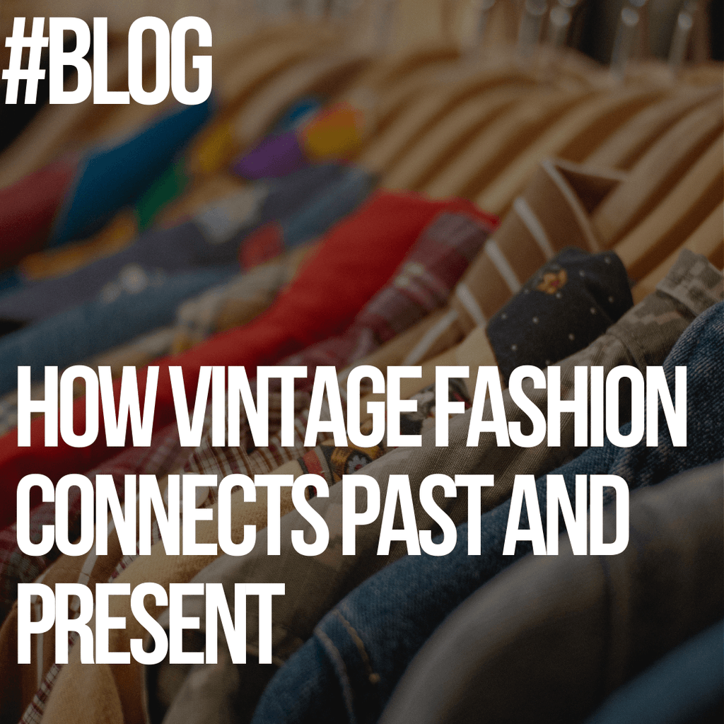 Timeless Threads: How Vintage Fashion Seamlessly Connects Past and Present